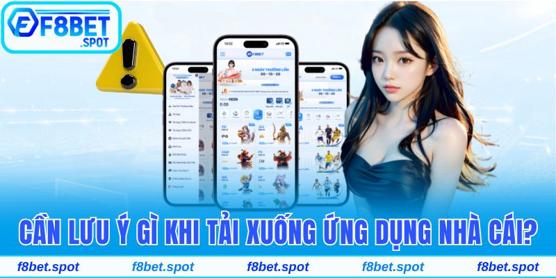 Hướng Dẫn Tải App F8bet Cho IOS Thành Công Chỉ Trong 4 Bước 3 3 điểm lưu ý khi tải xuống ứng dụng của nhà cái
