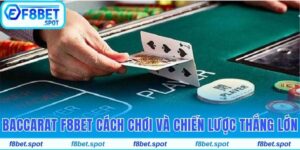 Hướng Dẫn Chơi Baccarat F8bet Và Chiến Lược Thắng Lớn 1 Baccarat F8bet