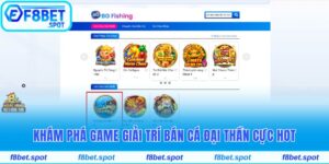 Siêu Phẩm Bắn Cá Đại Thần Hấp Dẫn Tại Nhà Cái F8bet 2 Bắn cá Đại Thần
