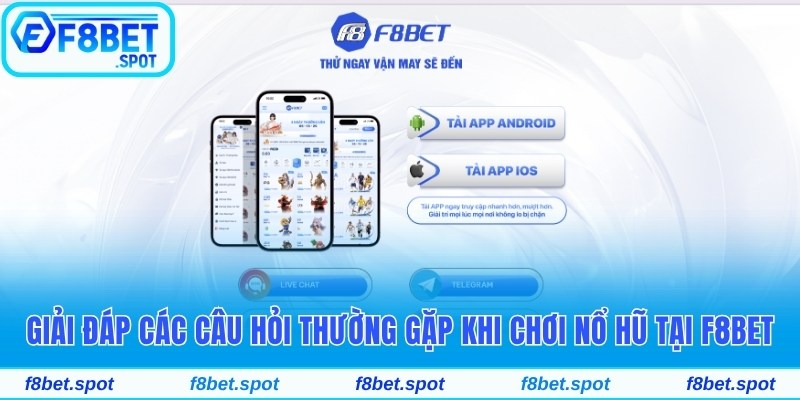 Giải đáp các câu hỏi thường gặp khi chơi nổ hũ tại F8bet