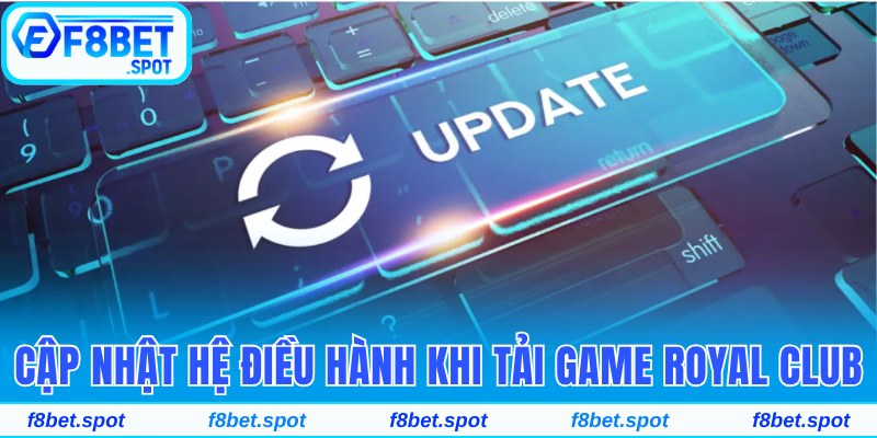 Tải Game Nổ Hũ Royal Club Về Ios Và Android Đơn Giản 4 Cập nhật hệ điều hành trước khi tải game Royal Club