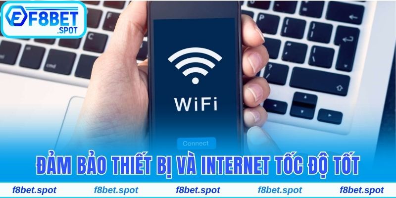 Tại Sao Nhà Cái F8bet Luôn Bị Chặn Khi Truy Cập Tại Việt Nam 6 Đảm bảo thiết bị và internet tốc độ tốt