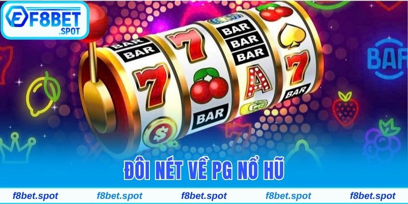 Giới Thiệu Sân Chơi Slot PG Nổ Hũ Thuộc Top Đầu Tại Châu Á 2 Đôi nét về PG nổ hũ