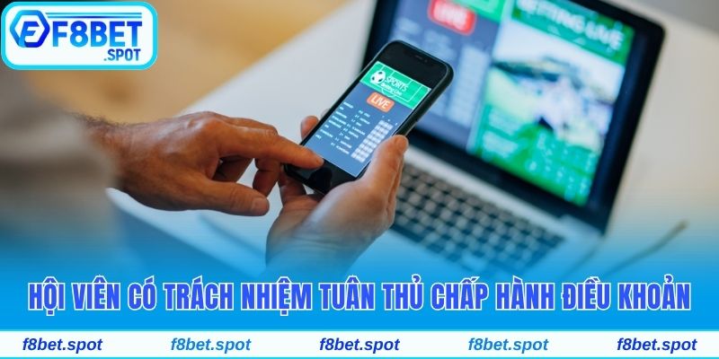 Hội viên có trách nhiệm tuân thủ chấp hành điều khoản