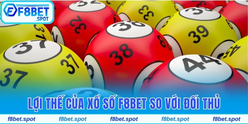 Lợi thế của xổ số F8bet so với đối thủ