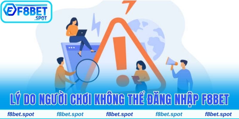 Hướng Dẫn Đăng Nhập F8bet Truy Cập An Toàn Và Nhanh Chóng 2 Lý do người chơi không thể đăng nhập F8bet