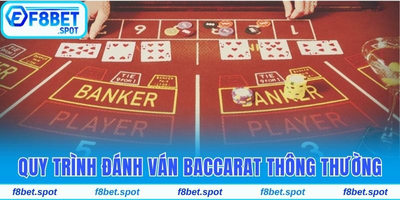 Hướng Dẫn Chơi Baccarat F8bet Và Chiến Lược Thắng Lớn 3 Quy trình đánh ván baccarat thông thường