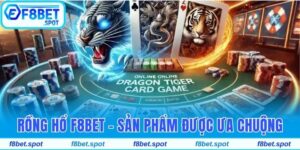 Tham Gia Rồng Hổ F8bet - Siêu Phẩm Casino Được Yêu Thích 2 Rồng hổ F8bet