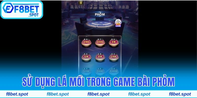 Bộ Luật Bài Phỏm F8bet Chi Tiết Cho Người Mới Bắt Đầu 5 Sử dụng lá mồi trong game bài Phỏm