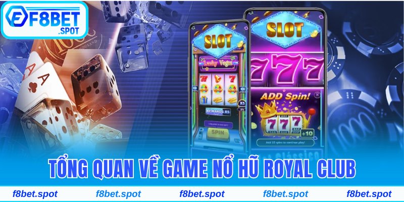 Tải Game Nổ Hũ Royal Club Về Ios Và Android Đơn Giản 2 Tổng quan về game nổ hũ đổi thưởng Royal Club