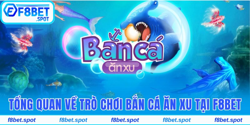 Chinh Phục Bắn Cá Ăn Xu Rinh Ngay Jackpot Cực Khủng 2 Tổng quan về trò chơi bắn cá ăn xu tại F8bet
