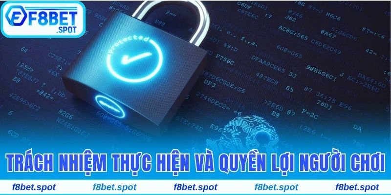 Trách nhiệm cần thực hiện và quyền lợi của người chơi
