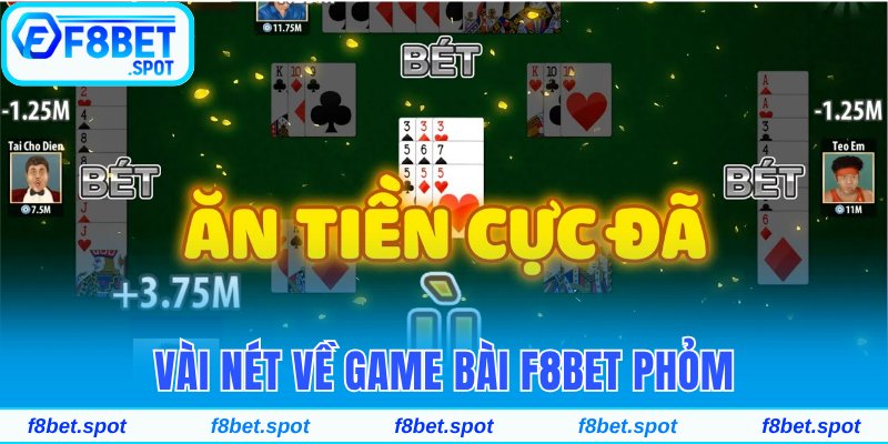 Vài nét về game bài F8bet Phỏm