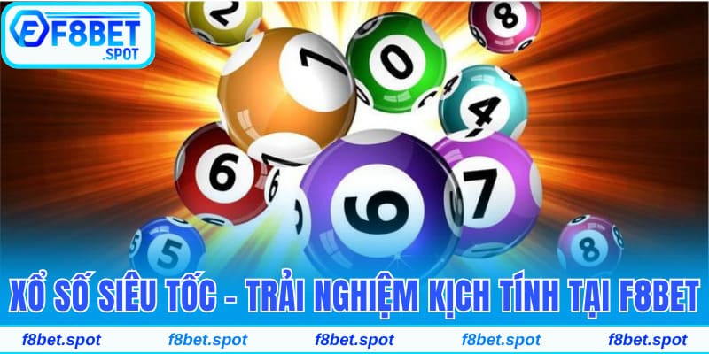 Xổ Số Siêu Tốc - Trải Nghiệm Cá Cược Kịch Tính Tại F8bet 1 Xổ số siêu tốc tại F8bet