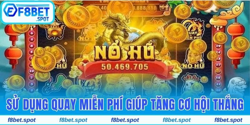 Thông Tin Game Nổ Hũ Rút Tiền Mặt Cần Biết Cho Người Mới 4 Sử dụng lượt quay miễn phí giúp tăng cơ hội thắng
